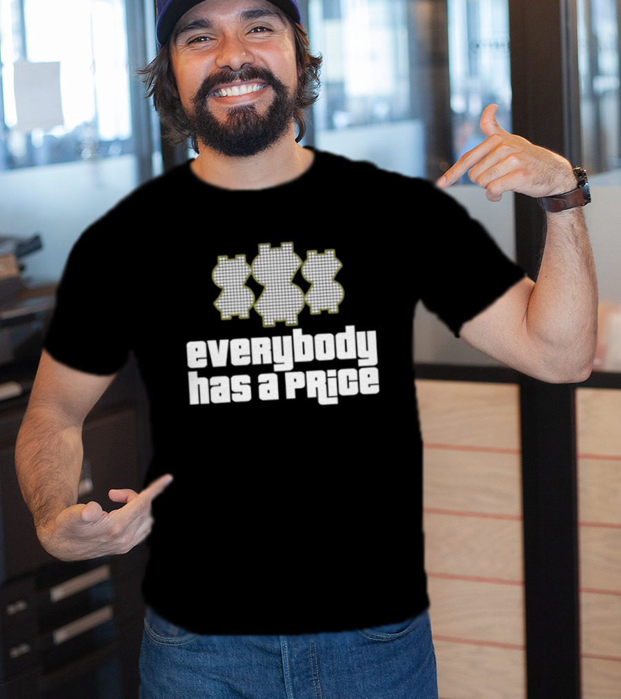 Everybody Has A Price Dollar Sign T-Shirt