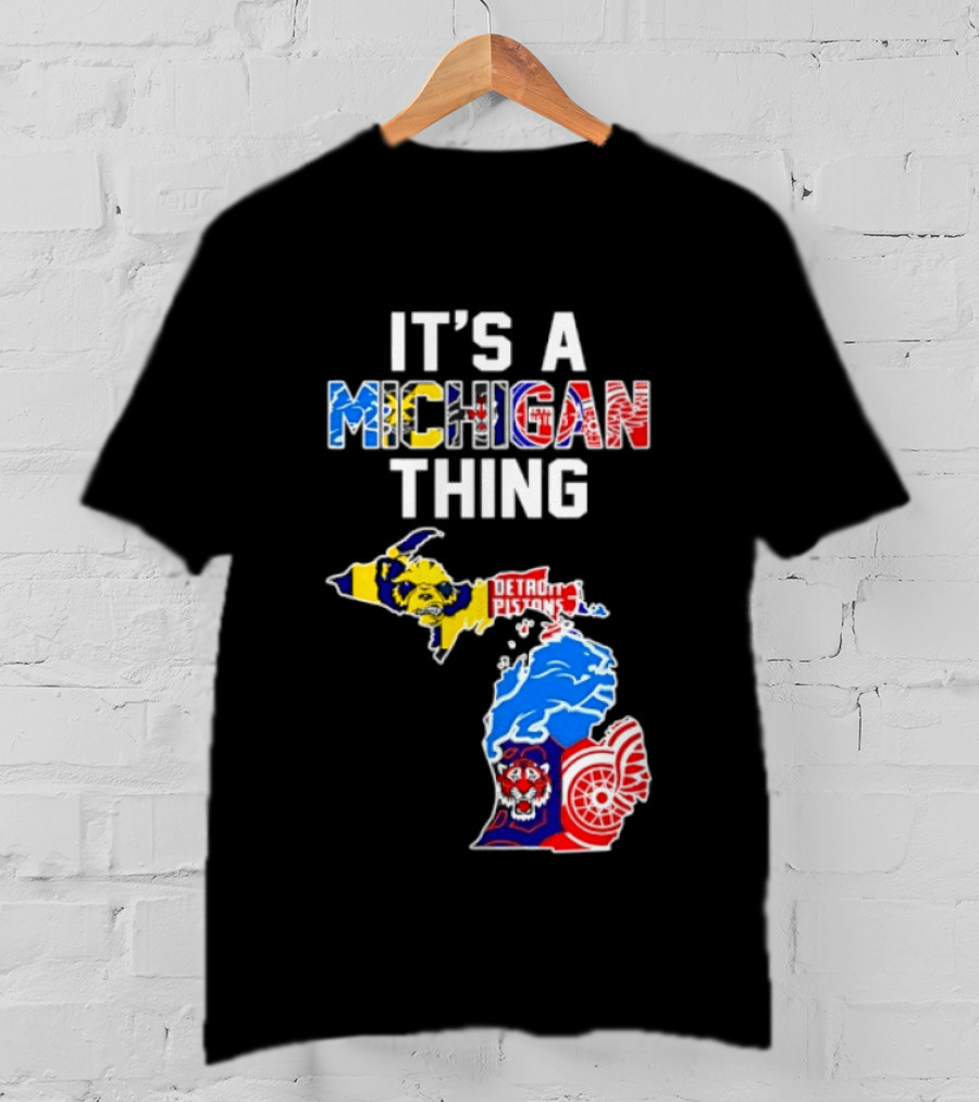 It's A Michigan Thing Detroit Pistons Lions Tigers Red Wings T-Shirt