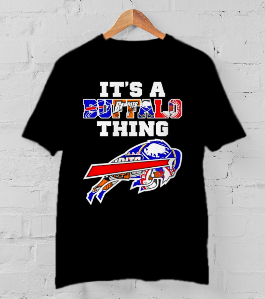 It's A Buffalo Thing Buffalo Bills Bandits Bisons Sports T-Shirt