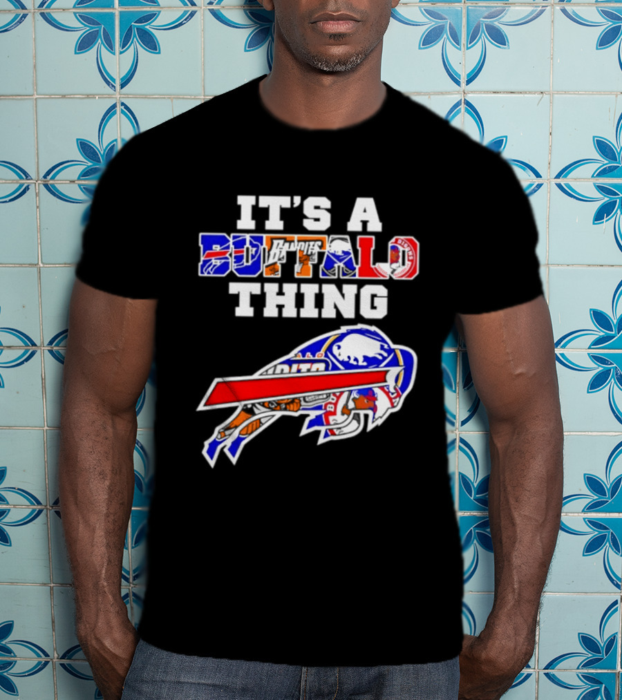 It's A Buffalo Thing Buffalo Bills Bandits Bisons Sports T-Shirt
