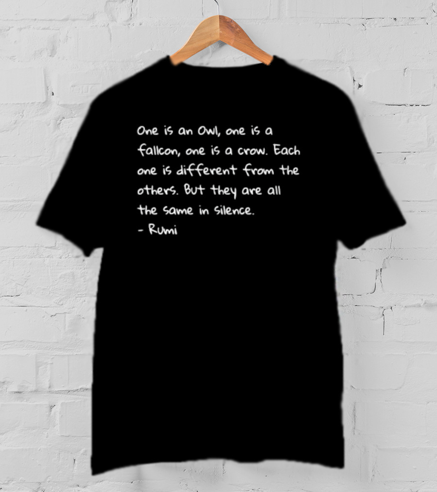 Rumi Quote Owl Falcon Crow Each One Different All The Same In Silence T-Shirt