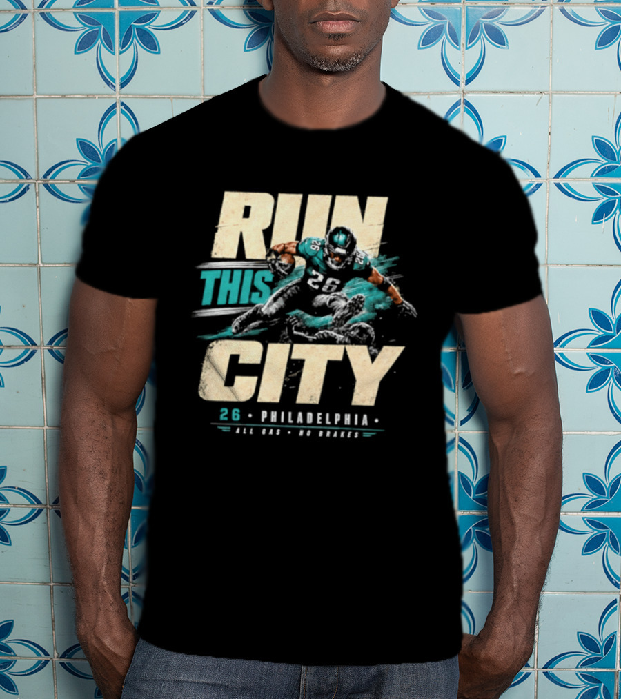 Philadelphia Eagles 26 Run This City All Gas No Brakes T-Shirt