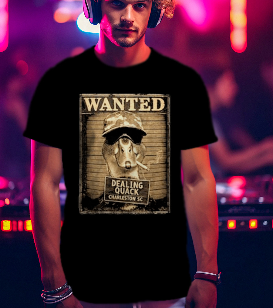 Wanted Dealing Quack Charleston SC T-Shirt