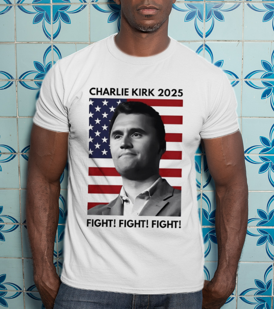 Charlie Kirk 2025 Fight Fight Fight American Flag T-Shirt