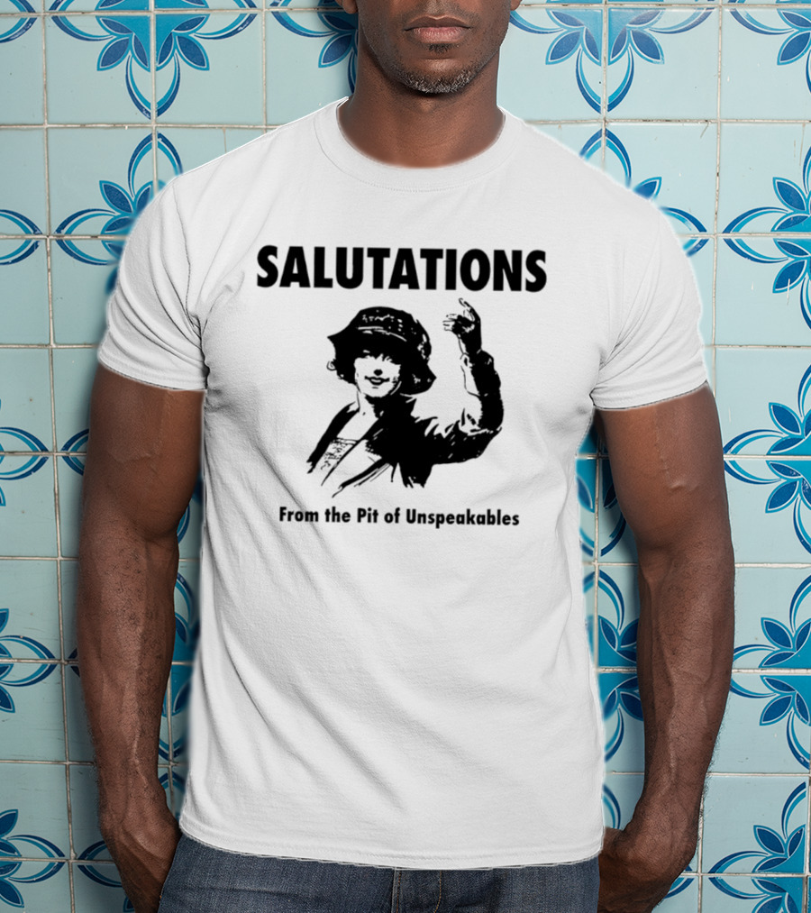 SALUTATIONS From The Pit Of Unspeakables T-Shirt