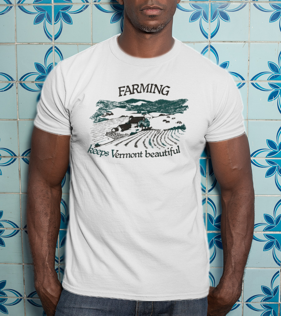 Farming Keeps Vermont Beautiful Agriculture Landscape Scene T-Shirt