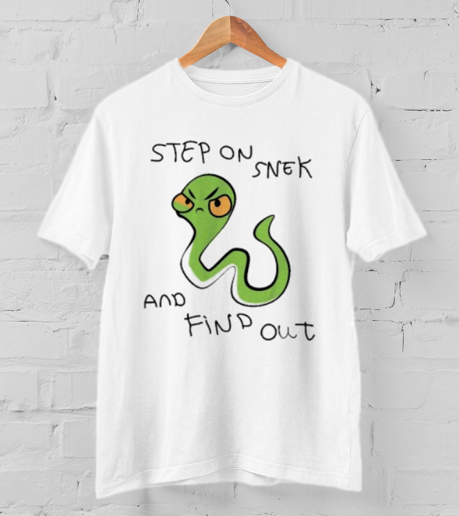 Step On Snek And Find Out Snake Humor Meme T-Shirt