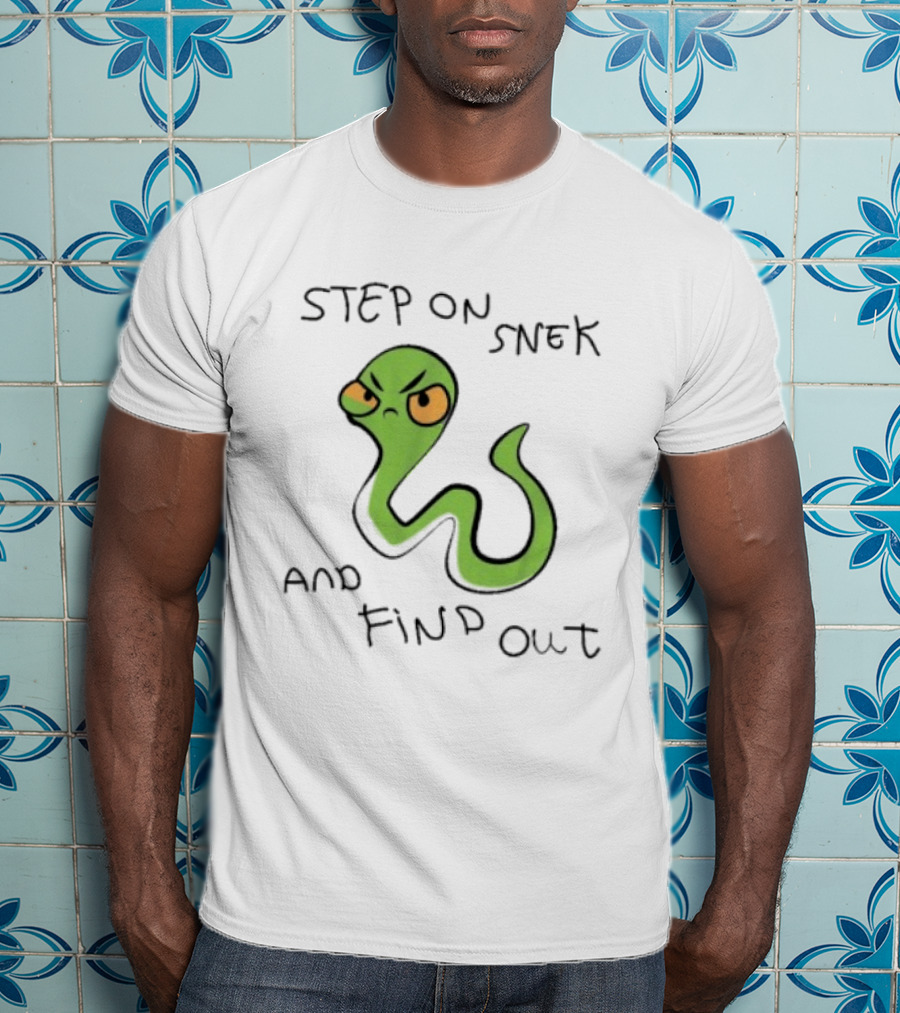 Step On Snek And Find Out Snake Humor Meme T-Shirt