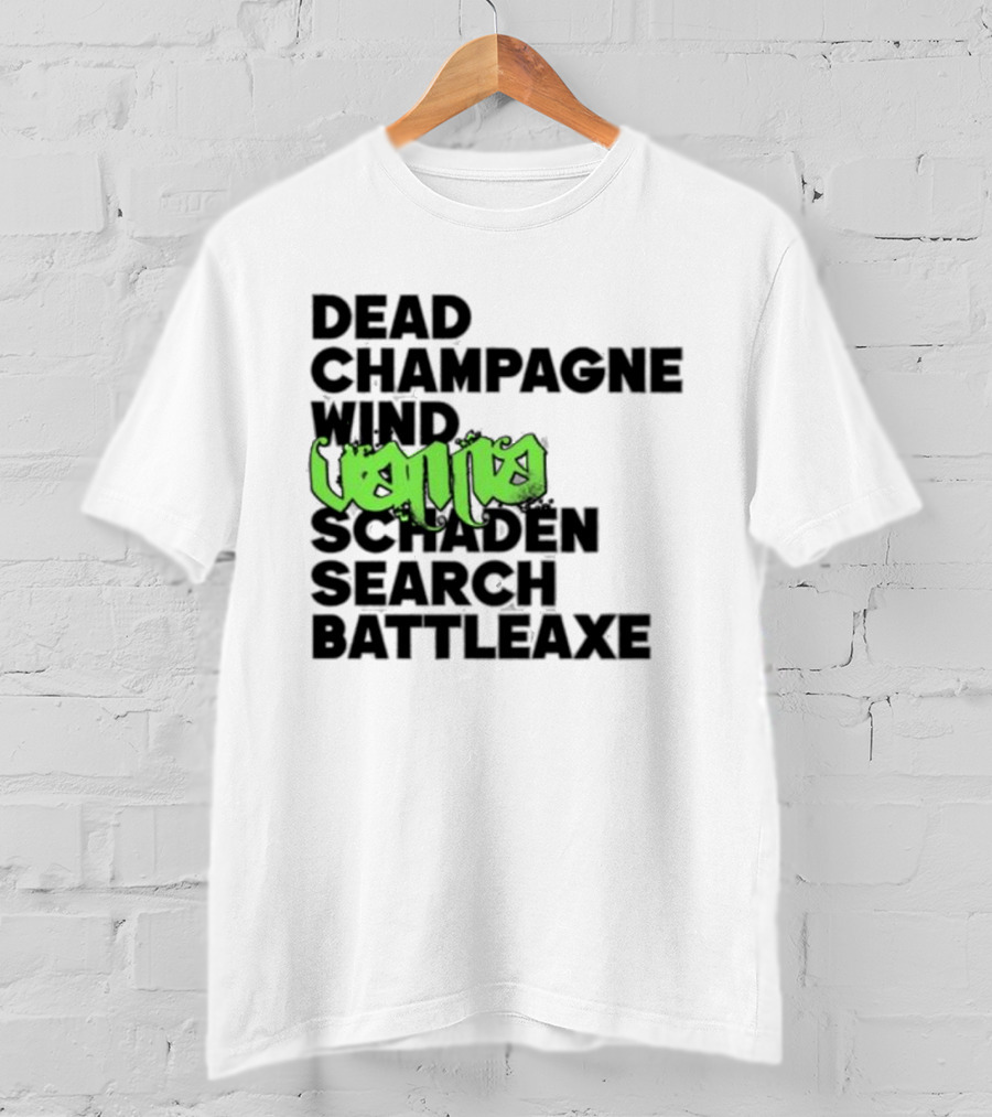 Dead Champagne Wind Vanna Schaden Search Battleaxe T-Shirt