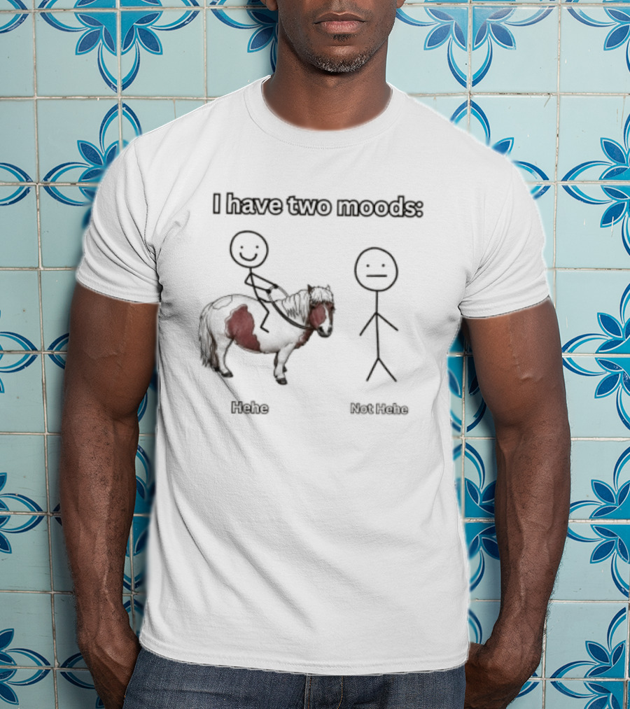 I Have Two Moods Hehe Not Hehe Stick Figure Pony Riding T-Shirt