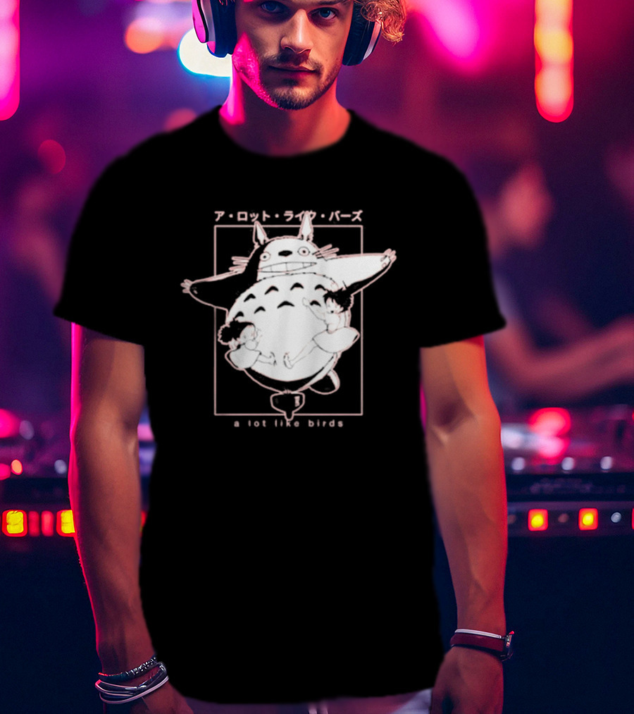 A Lot Like Birds My Neighbor Totoro Anime T-Shirt