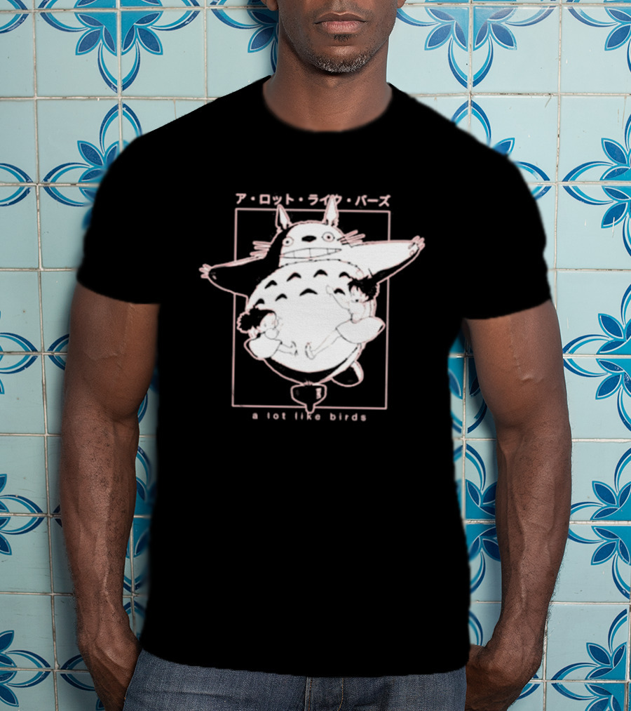A Lot Like Birds My Neighbor Totoro Anime T-Shirt