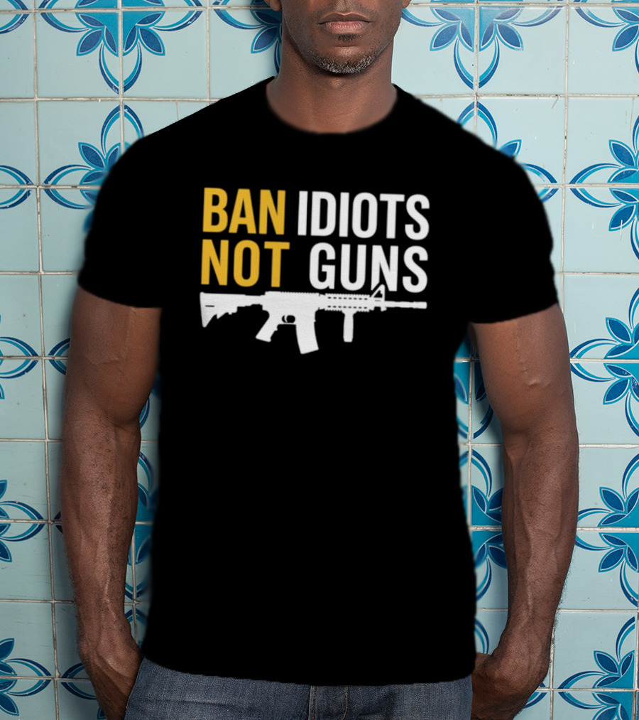 Ban Idiots Not Guns Second Amendment Rights Rifle T-Shirt