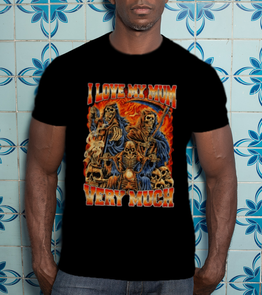 I Love My Mum Very Much Grim Reaper Biker Skeletons T-Shirt