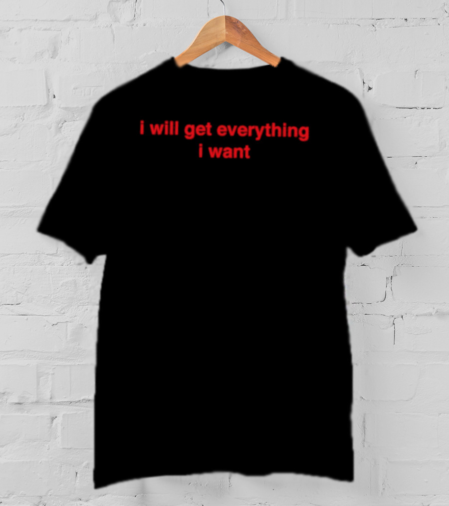 I Will Get Everything I Want Manifestation Red T-Shirt