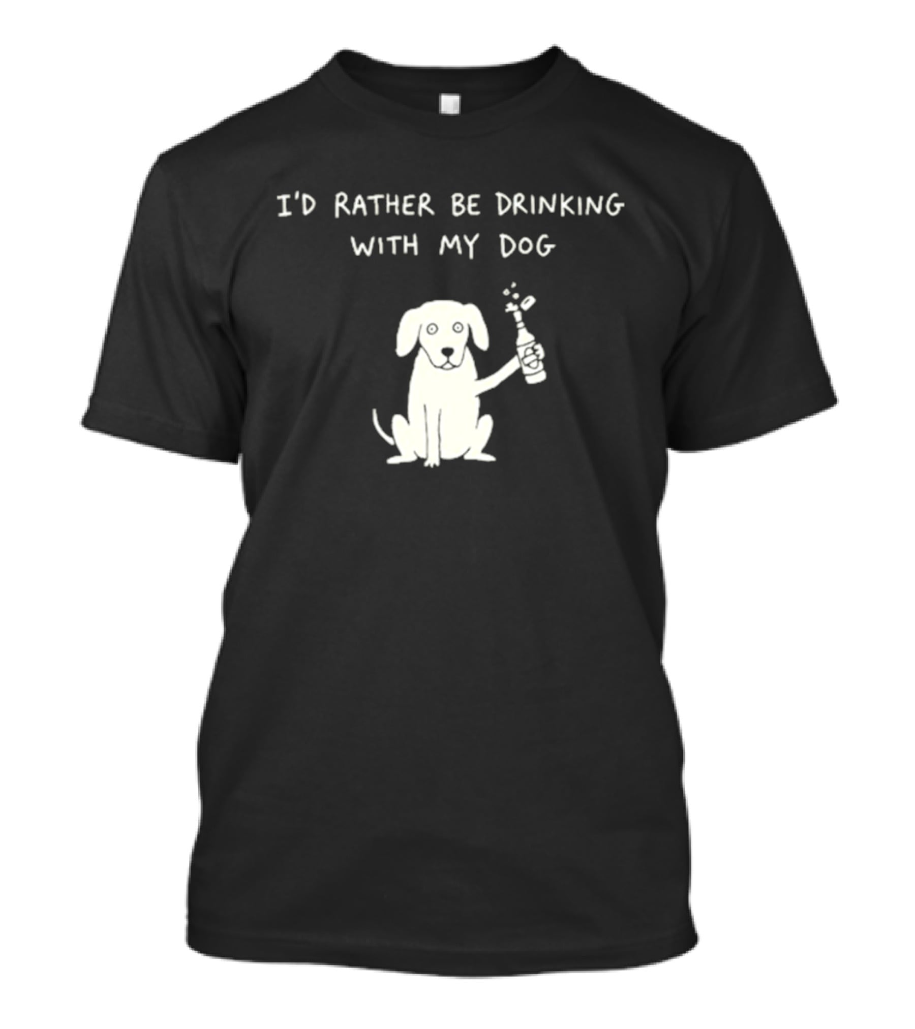 I'd Rather Be Drinking With My Dog Casual Fun Pets Lovers T-Shirt