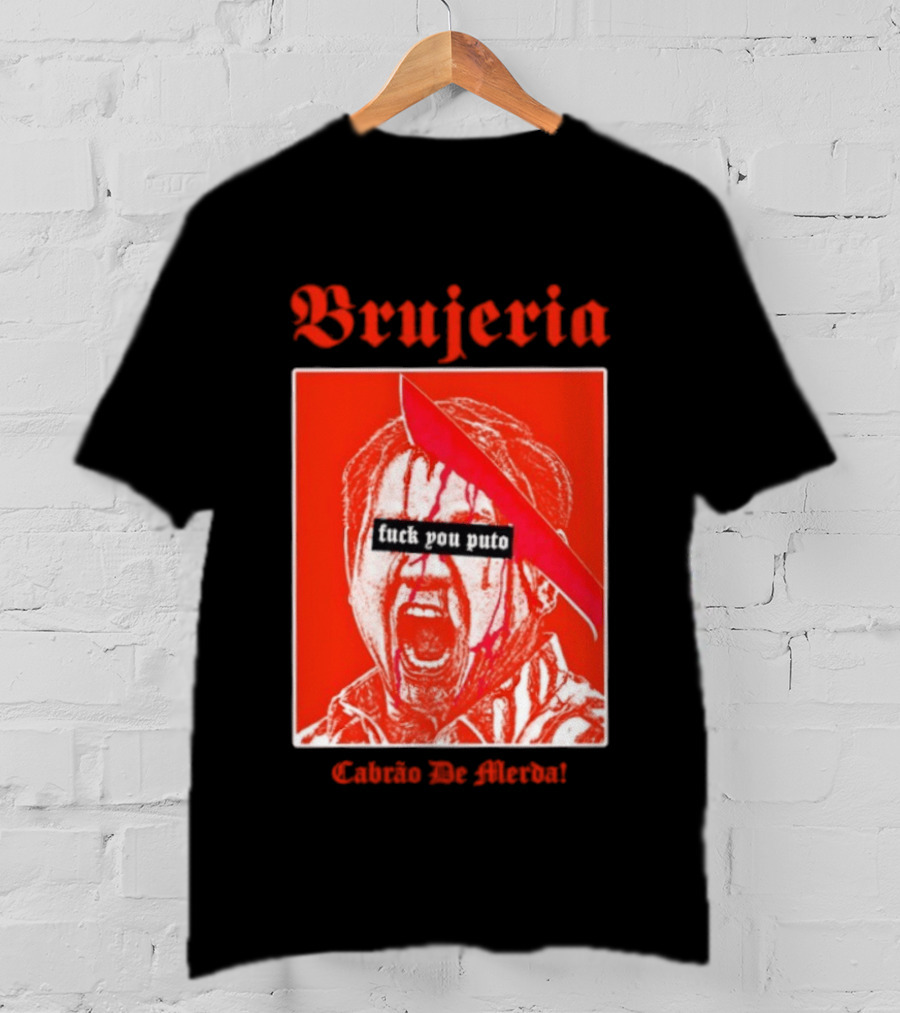 Brujeria Fuck You Puto Cabrao De Merda T-Shirt