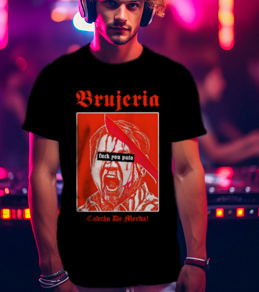 Brujeria Fuck You Puto Cabrao De Merda T-Shirt