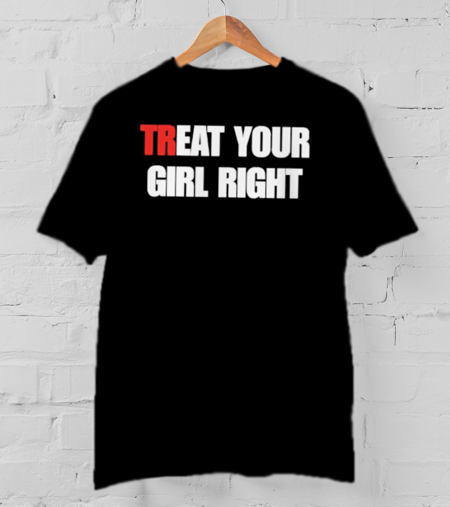Treat Your Girl Right Trendy Red And White T-Shirt