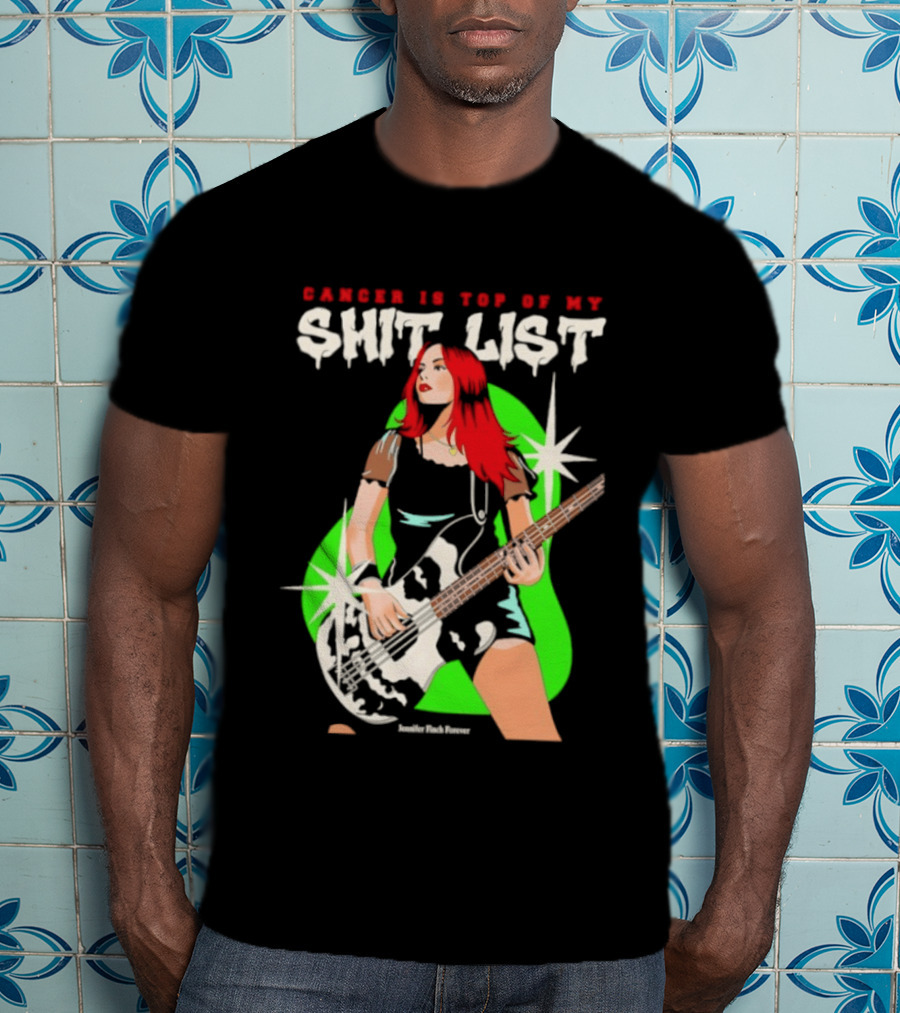 Cancer Is Top Of My Shit List Jennifer Finch Forever T-Shirt