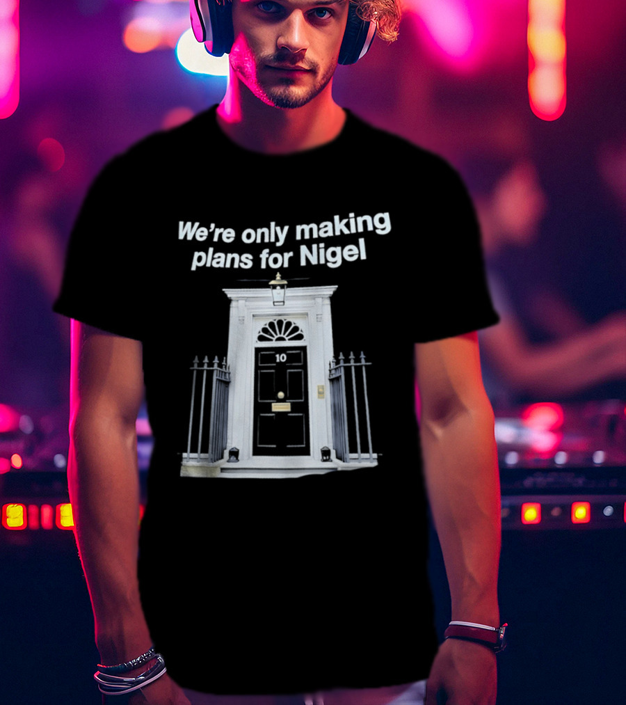 We're Only Making Plans For Nigel 10 Downing Street Door T-Shirt