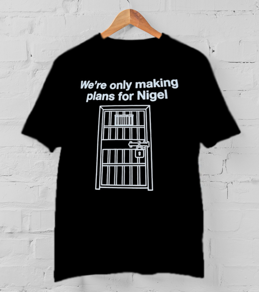 We're Only Making Plans For Nigel Prison Bars Door Ajar T-Shirt