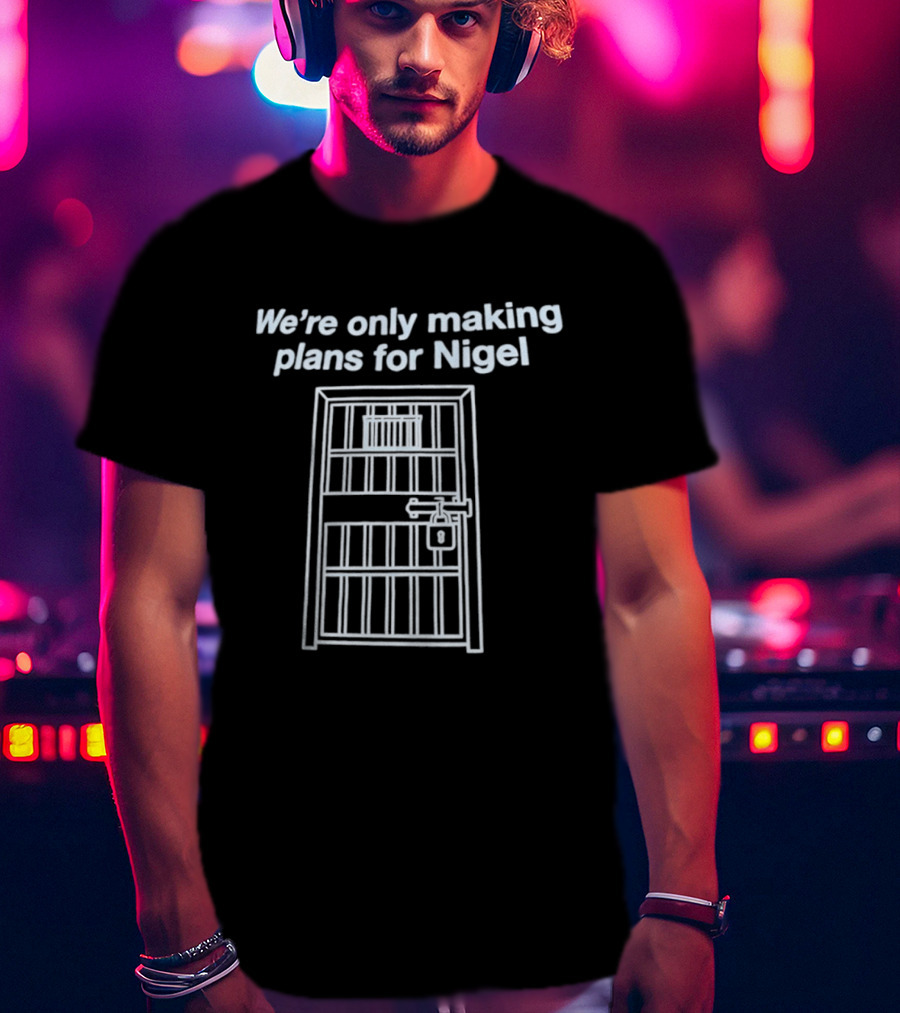 We're Only Making Plans For Nigel Prison Bars Door Ajar T-Shirt