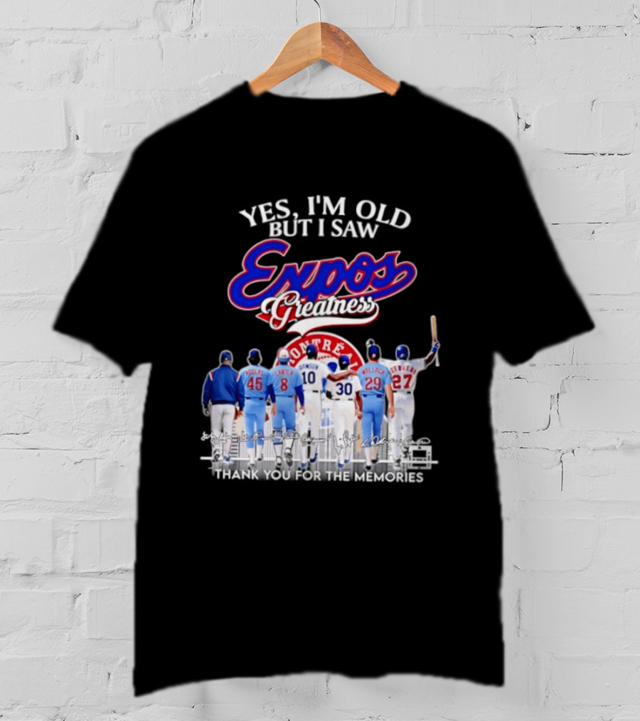Yes I'm Old But I Saw Expos Greatness Montreal Expos Thank You For The Memories T-Shirt