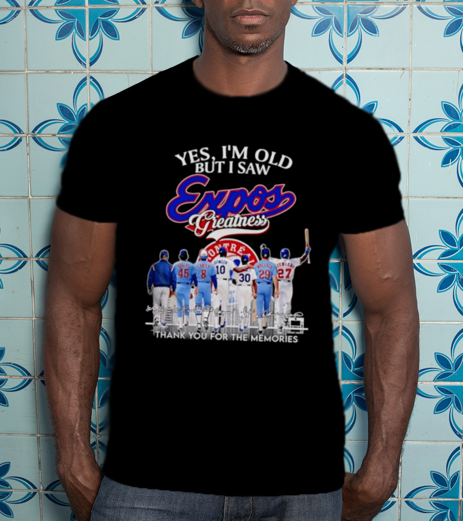 Yes I'm Old But I Saw Expos Greatness Montreal Expos Thank You For The Memories T-Shirt