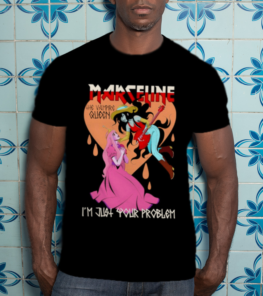 Marceline I'm Just Your Problem Adventure Time Fan T-Shirt