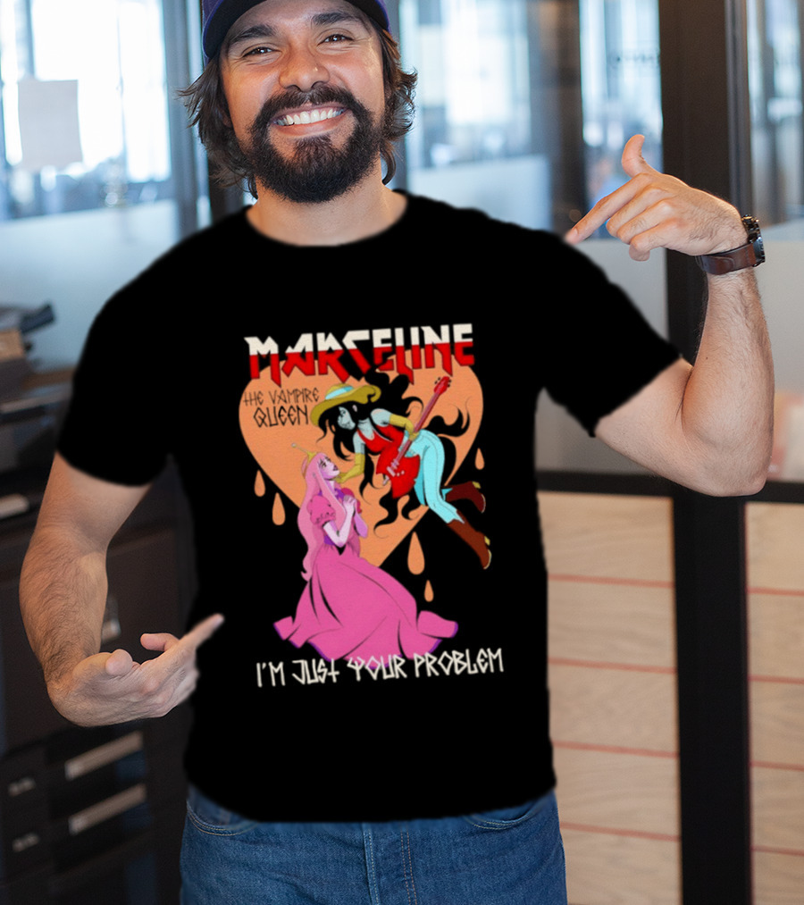 Marceline I'm Just Your Problem Adventure Time Fan T-Shirt