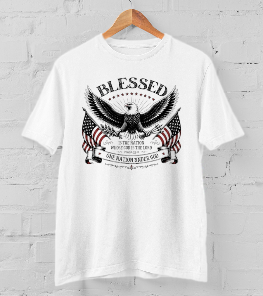 Blessed Is The Nation Whose God Is The Lord Psalm 33 12 One Nation Under God Eagle Stars Stripes T-Shirt
