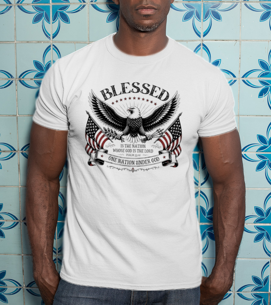 Blessed Is The Nation Whose God Is The Lord Psalm 33 12 One Nation Under God Eagle Stars Stripes T-Shirt