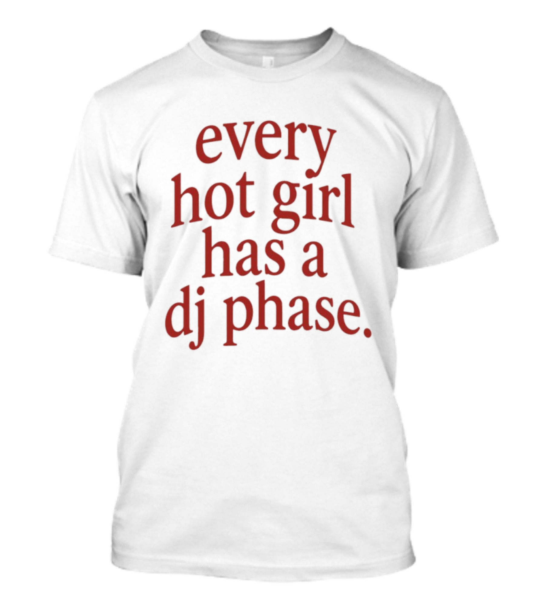 Every Hot Girl Has A DJ Phase Trendy Music T-Shirt