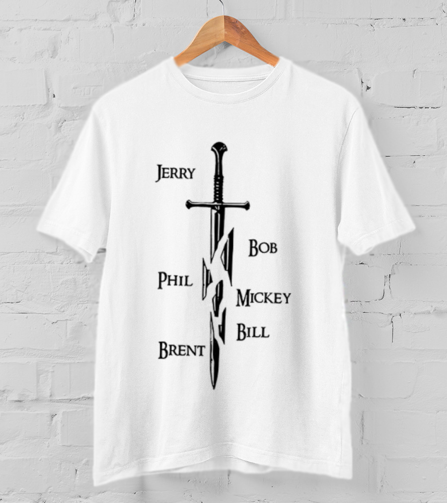 Jerry Bob Phil Mickey Bill Brent Sword T-Shirt