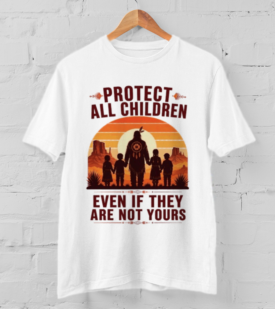 Protect All Children Even If They Are Not Yours Native American Sunset T-Shirt