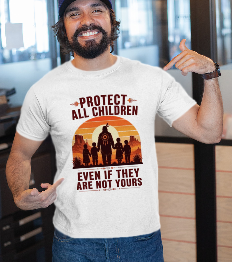 Protect All Children Even If They Are Not Yours Native American Sunset T-Shirt
