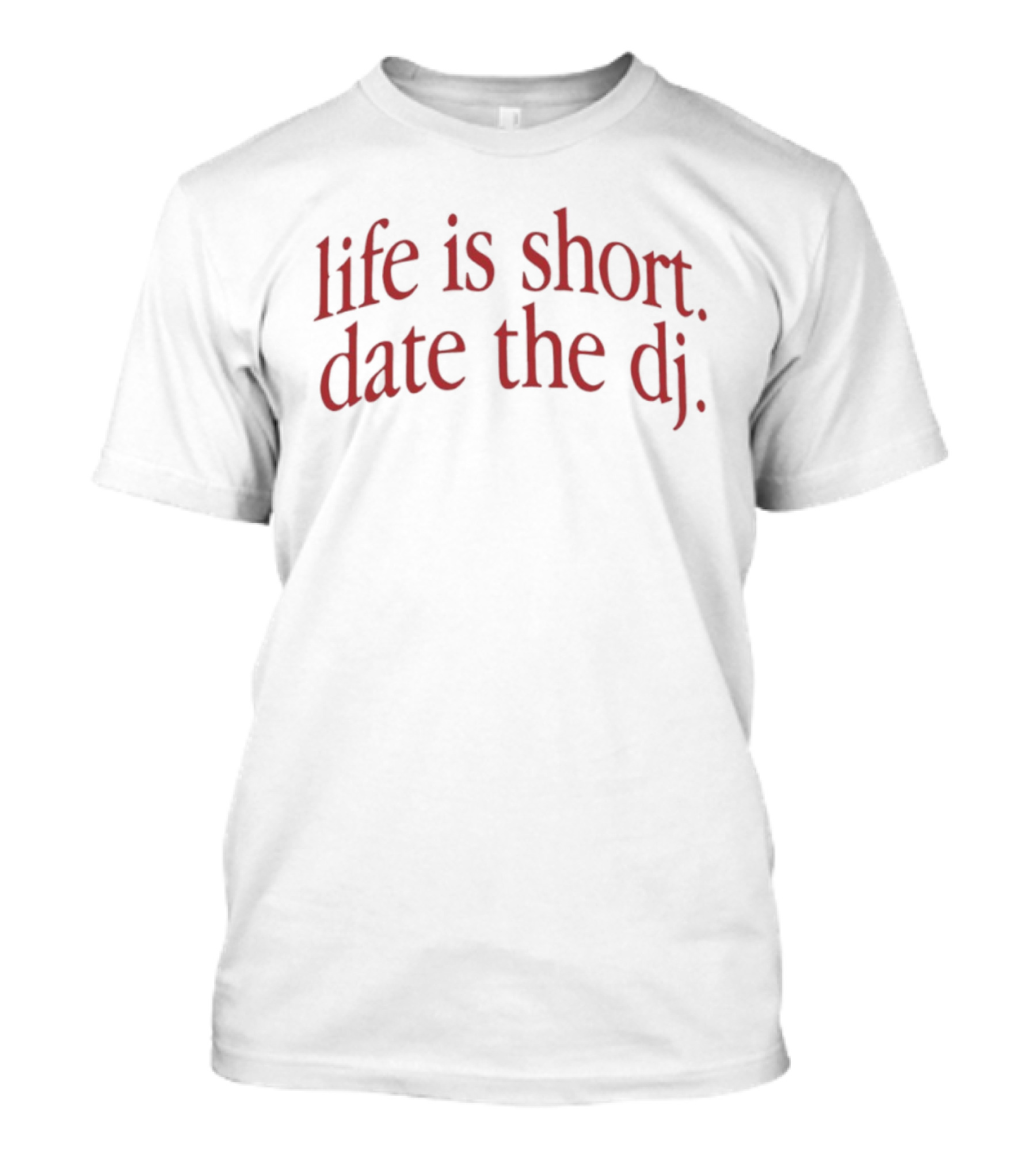 Life Is Short Date The DJ Nightlife Music T-Shirt
