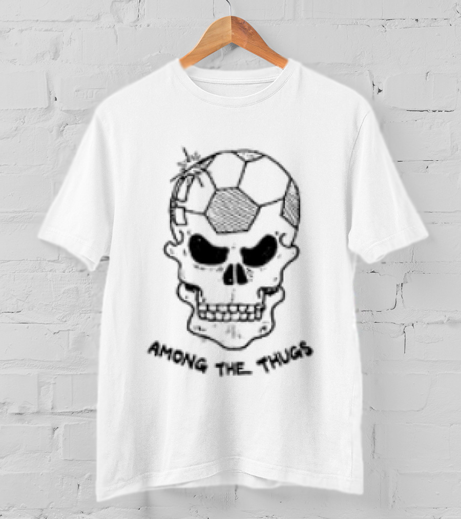 Skull Among The Thugs Die Stone S Sla And Ston Kill You 4 You Stanley Football Violence Two Sided T-Shirt