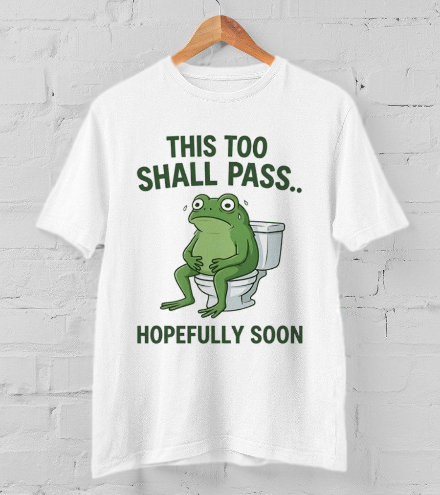This Too Shall Pass Hopefully Soon Frog On Toilet T-Shirt