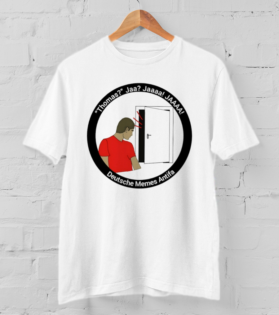 Thomas Jaa Jaaaa JAAAA Deutsche Memes Antifa Door Meme T-Shirt