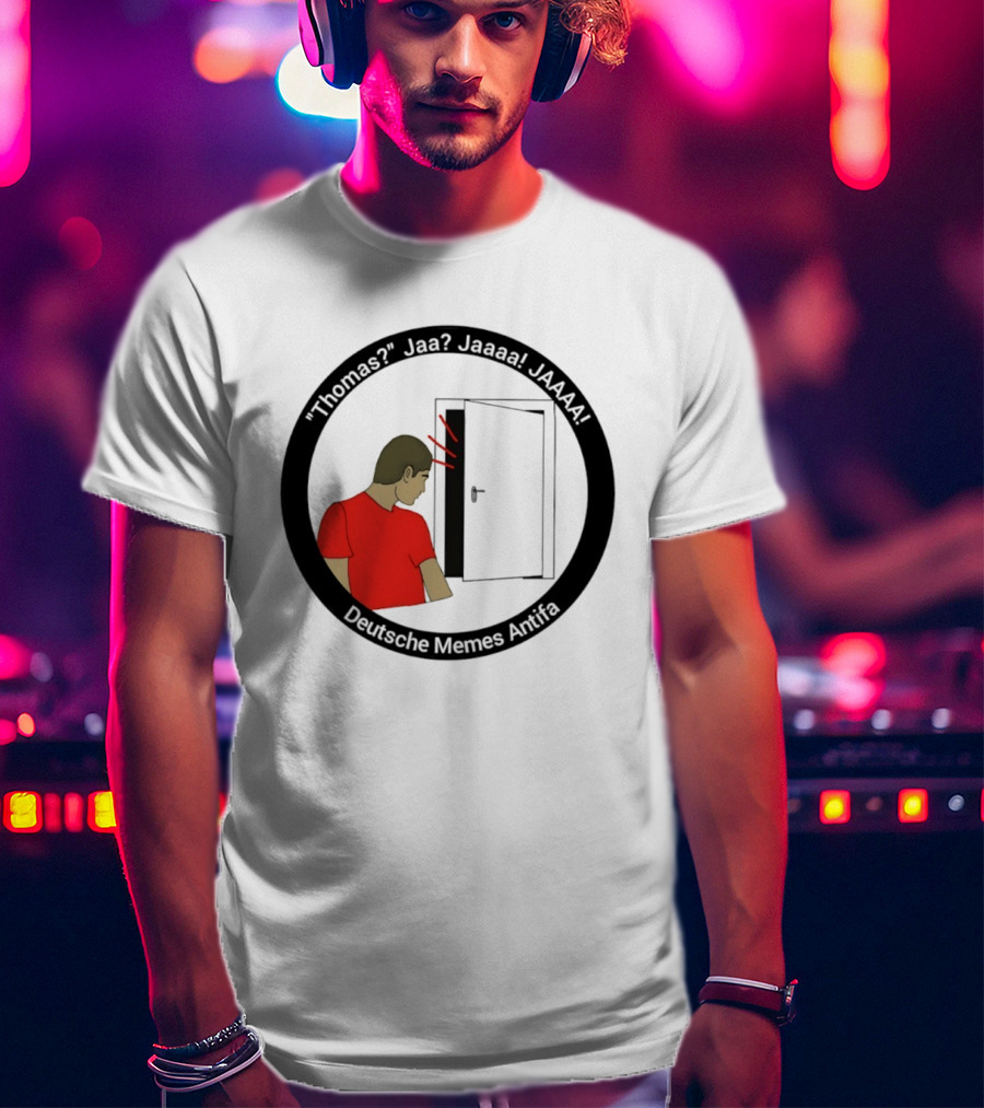 Thomas Jaa Jaaaa JAAAA Deutsche Memes Antifa Door Meme T-Shirt