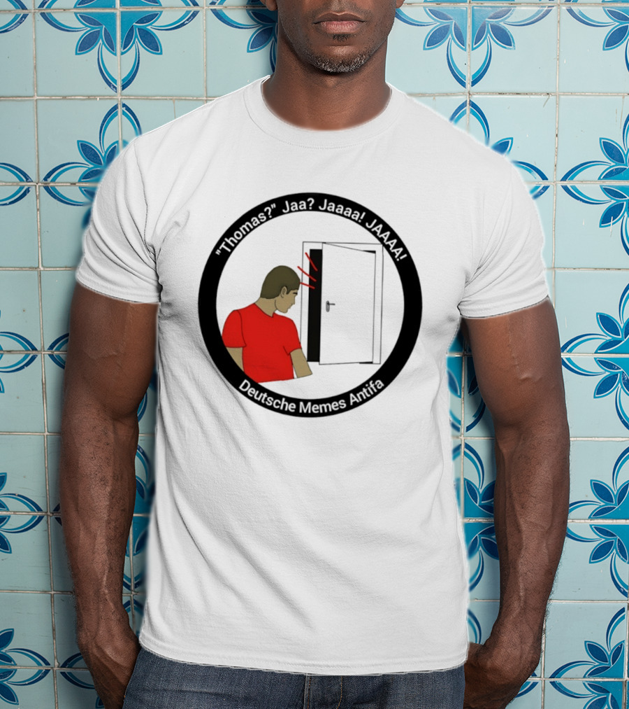 Thomas Jaa Jaaaa JAAAA Deutsche Memes Antifa Door Meme T-Shirt