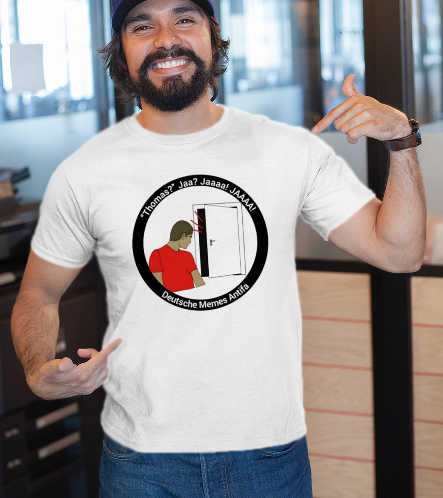Thomas Jaa Jaaaa JAAAA Deutsche Memes Antifa Door Meme T-Shirt