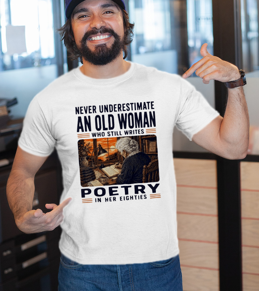 Never Underestimate An Old Woman Who Still Writes Poetry In Her Eighties Vintage Writing T-Shirt
