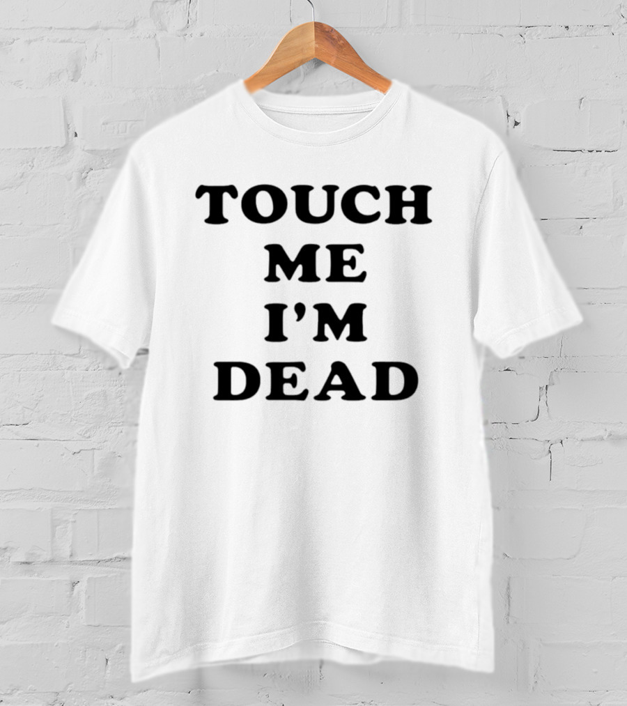 Touch Me I'm Dead Bold Black T-Shirt