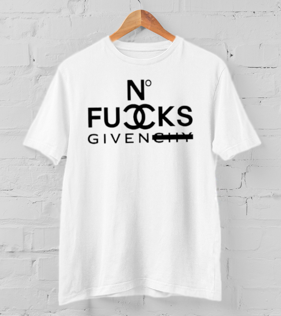 N° Fucks Givenchy Chanel Parody Fashion T-Shirt