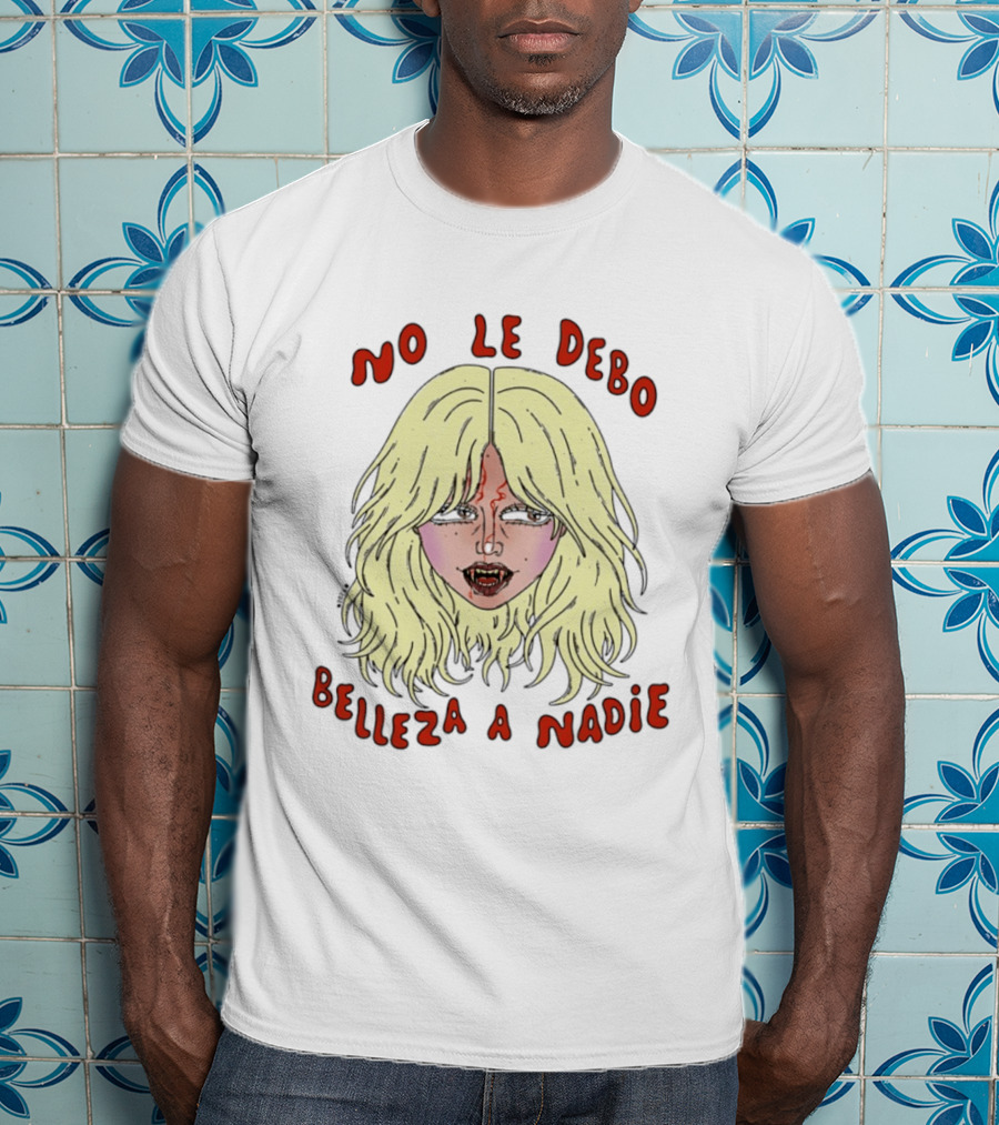 No Le Debo Belleza A Nadie Feminist Empowerment Blonde T-Shirt