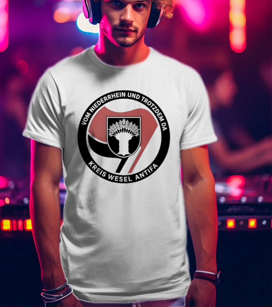 Vom Niederrhein Und Trotzdem Da Kreis Wesel Antifa T-Shirt