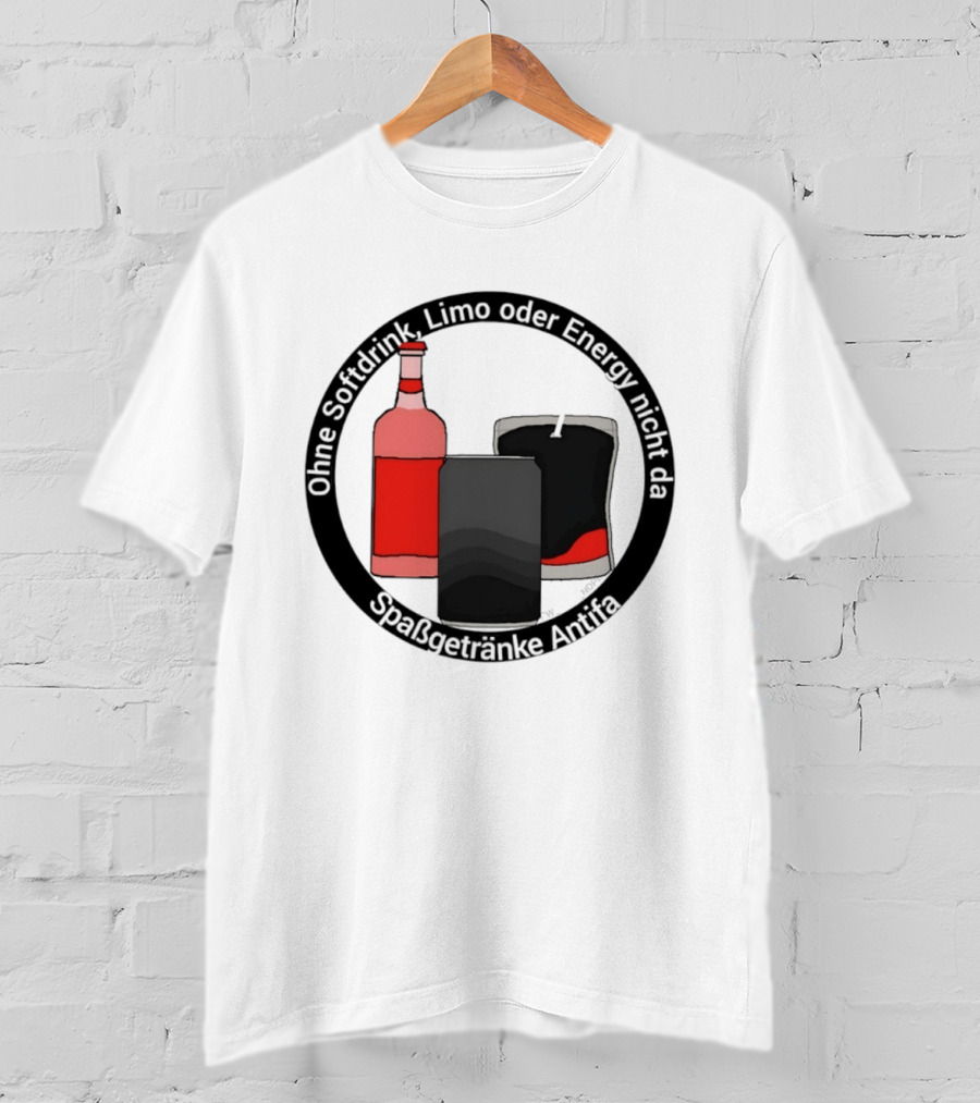 Ohne Softdrink Limo Oder Energy Nicht Da Spaßgetränke Antifa Getränke Flaschen T-Shirt